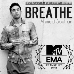 Ahmed Soultan - Breathe (Protoxic & Futurism Remix)