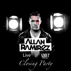 Allan Ramirez Podcast Live @ Space Ibiza Closing