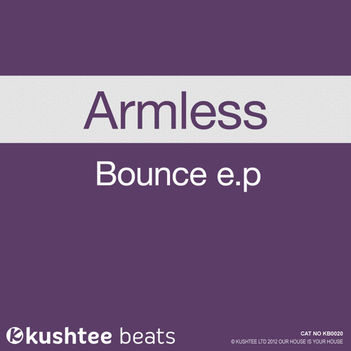 Armless - Bounce EP : Kushtee Beats OUT NOW