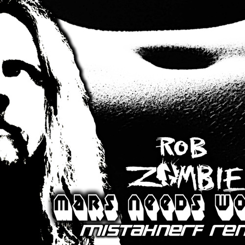 Rob Zombie - Mars Needs Women (MistahNerF Remix)