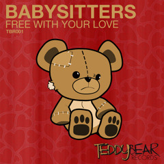 BABYSITTERS - Free With Your Love (Original Mix) OUT NOW!