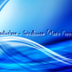 Radioslave - Grindhouse (Matis Pappa Edit)