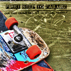 First Step to Failure - A Place That We Call Home