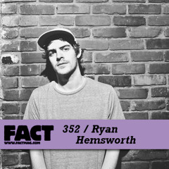 FACT mix 352 - Ryan Hemsworth (Oct '12)