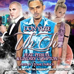 UH OH Don Yute Ft Pit Bull and Lindsey Compton  Pro By Duane DaRock