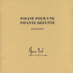 Maurice Ravel: Pavane Pour Une Infante Défunte