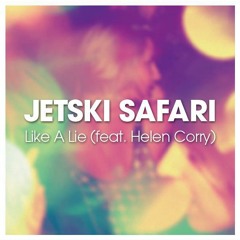 Jetski Safari feat Helen Corry - like a lie