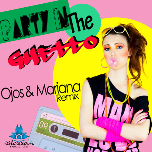 Ojos & Mariana - PARTY IN THE GHETTO RMX "Free Download"