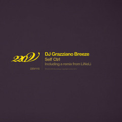DJ Grazziano Breeze -Self ctrl(LiNeLi Remix)[220V Recordings]OUT NOW