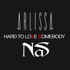 Arlissa vs Nas - Hard to Love Somebody