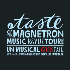 Magnetron Music Revue Un Musical COCKtail by Rimer London, Faberyayo & Willie Wartaal