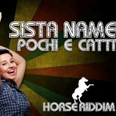 SISTA NAMELY -POCHI E CATTIVI - HORSE RIDDIM -
