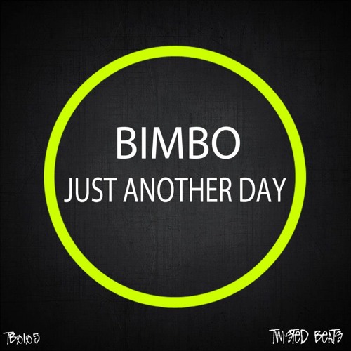 Bimbo - Just Another Day (Original Mix) RELEASED!
