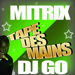 " REMIX DJ GO " MITRIX# TAPE DES MAINS ( cadence lypso )