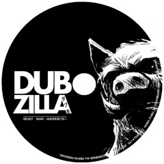 Dubzilla Recordings - DZ008 - Android 16 - Beast War - OUT NOW !!!