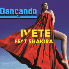 Ivete Sangalo ft Shakira - Danzando Remix