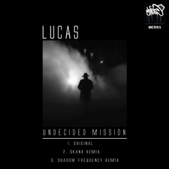 WC001 - Lucas - Undecided Mission - (Shadow Frequency Remix) - CLIP
