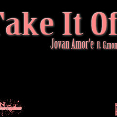 Jovan Amor'e ft g.money-Take it off