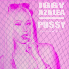 Iggy Azalea - Pu$$y (Quickie Mart remix)