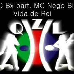 MC Bx part. MC Nego Blue - Vida de Rei ( Lançamento 2013 )