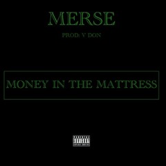 MERSE "MONEY IN THE MATRESS"  Prod By V.DON