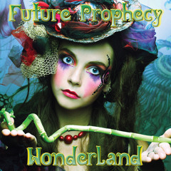 Future Prophecy - Wonderland (Album promo mix)