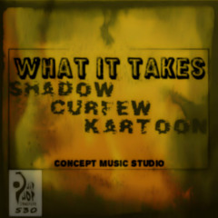 What It Takes - Shadow, Curfew & KarToon (Souls of The City)