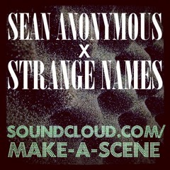 SEAN ANONYMOUS X STRANGE NAMES