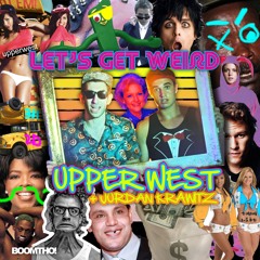 Upper West x Jordan Krawitz - Let's Get Weird