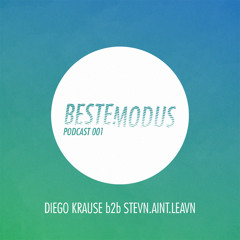 Beste Modus Podcast 001 - Diego Krause b2b stevn.aint.leavn