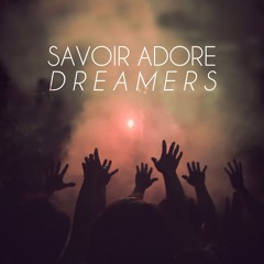 Savoir Adore - Dreamers (Clubfeet Remix)