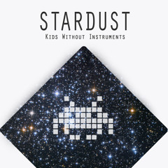 Kids Without Instruments - Stardust