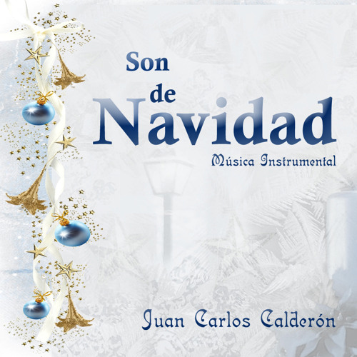 Stream Juan Carlos Calderón | Listen to Son de Navidad - Música Instrumental  playlist online for free on SoundCloud