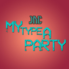 J.A.C - My Type-a-Party