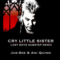 Jus-Ske & Ani Quinn - Cry Little Sister (Lost Boys Dubstep Remix)