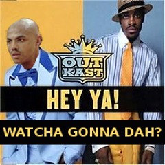 Hey Ya Watcha Gonna Dah--Quad City DJs feat. Outkast