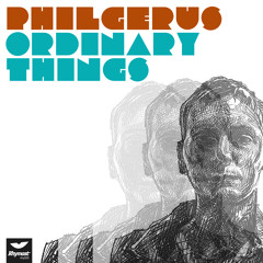 Phil Gerus - Ordinary Things (preview) OUT ON RHYMAST