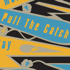 PULL THE CATCH, FAT ELECTRIC DROP