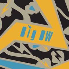 BIG BW, FAT ELECTRIC DROP