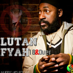 Lutan Fyah - 18 And Over