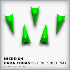 Niereich - Para Todas (Eric Sneo Remix) [Masters Of Disaster]