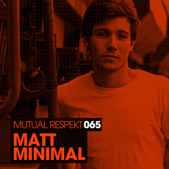 Mutual Respekt 065 with Matt Minimal