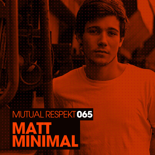 Mutual Respekt 065 with Matt Minimal