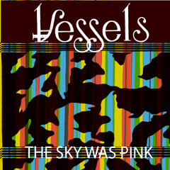 Vessels - The Sky Was Pink