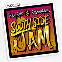 WellSaid & Rubberteeth - South Side Jam + Remixes [suckmusic] OUT NOW!