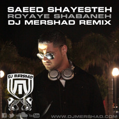 DJ Mershad Vs. Saeed Shayesteh - Rojaye Shabaneh (Remix)