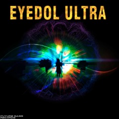 Eyedol Ultra...Neutron Bombardment...(clip)...Available On Future Bass Records...
