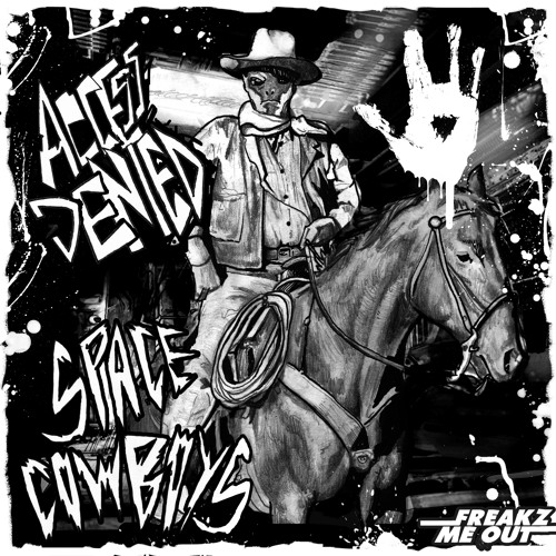 Access Denied-Space Cowboys_EP_Teaser_OUT NOW ON FREAKZ ME OUT RECORDS