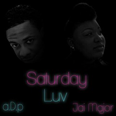 Jai Major Ft a.D.p - #SaturdayLuv