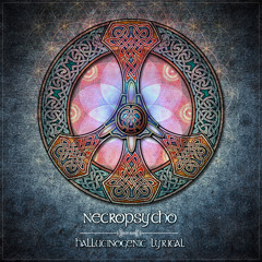 Necropsycho EP - - Hallucinogenic Lyrical -